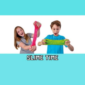 Slime time